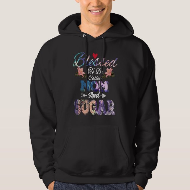 Blessed to Be Called Mom and Sugar  Cute Mother's  Hoodie (Front)