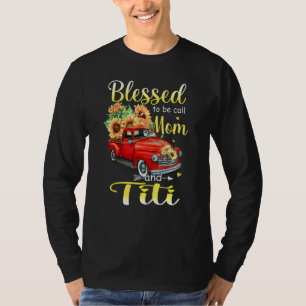 Blessed To Be Called Mom And Titi Aunt Mothers Da T-Shirt