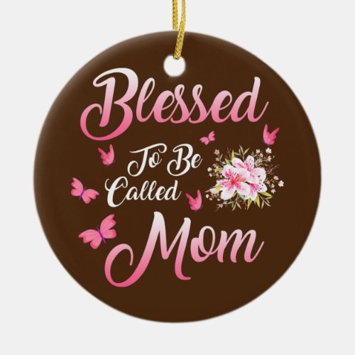 Blessed To Be Called Mom Cute Mothers Day Pink Ceramic Ornament