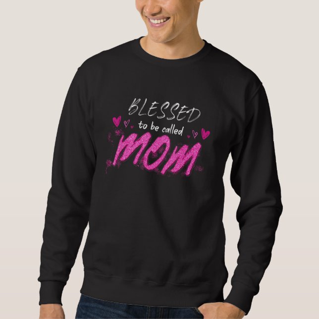 Blessed To Be Called Mom Cute Mothers Day Sweatshirt (Front)