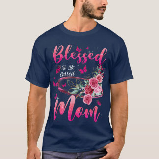 Blessed To Be Called Mom Cute Mothers Day  T-Shirt