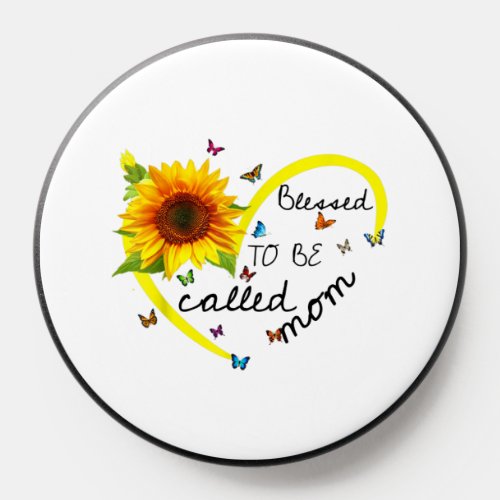 Blessed To Be Called Mom Cute Sunflower Mothers PopSocket