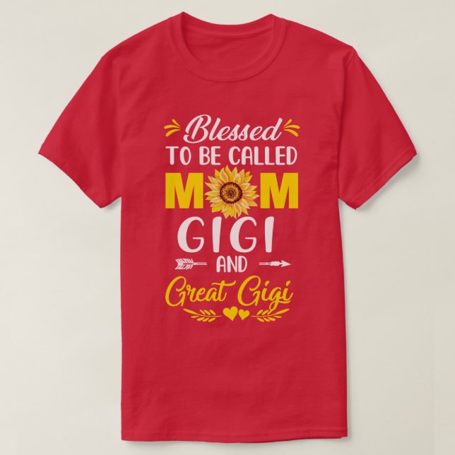 Blessed To Be Called Mom Gigi Great Gigi Mothers D T-Shirt (Design Front)