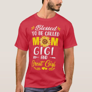 Blessed To Be Called Mom Gigi Great Gigi Mothers D T-Shirt