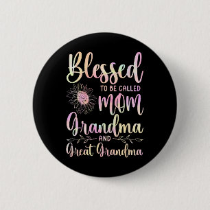 Blessed To Be Called Mom Grandma And Great Grandma Button