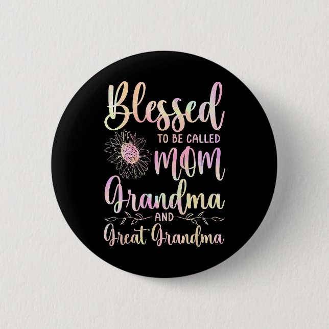 Blessed To Be Called Mom Grandma And Great Grandma Button (Front)