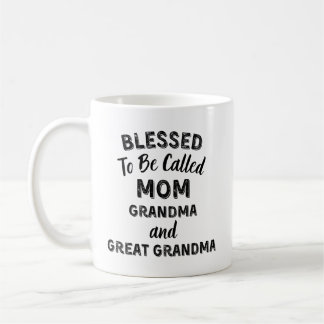 Blessed To Be Called MOM Grandma and Great Grandma Coffee Mug