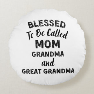 Blessed To Be Called MOM Grandma and Great Grandma Round Pillow