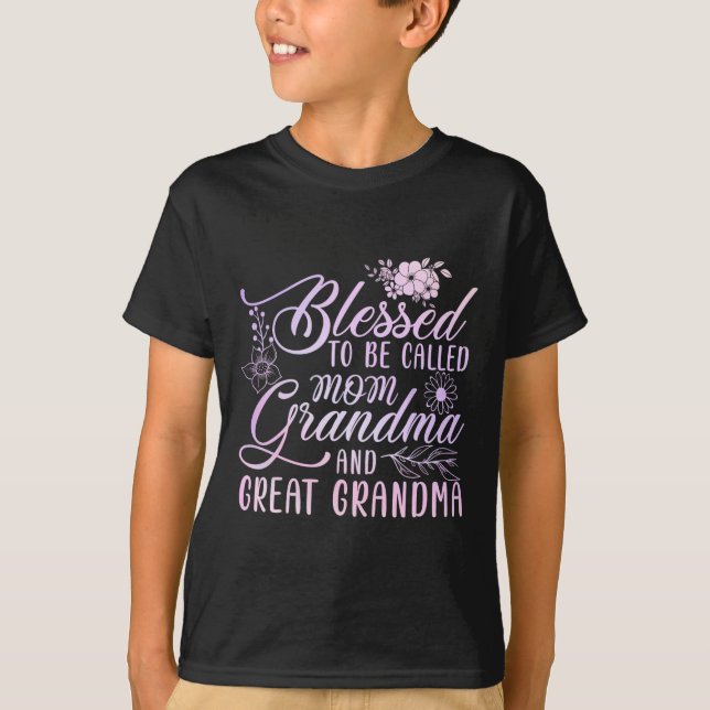 Blessed To Be Called Mom Grandma And Great Grandma T-Shirt (Front)