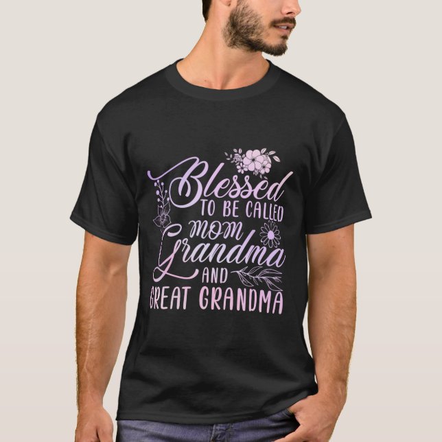 Blessed To Be Called Mom Grandma And Great Grandma T-Shirt (Front)
