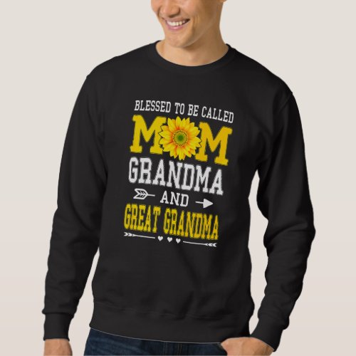 Blessed To Be Called Mom Grandma Great Grandma Mot Sweatshirt
