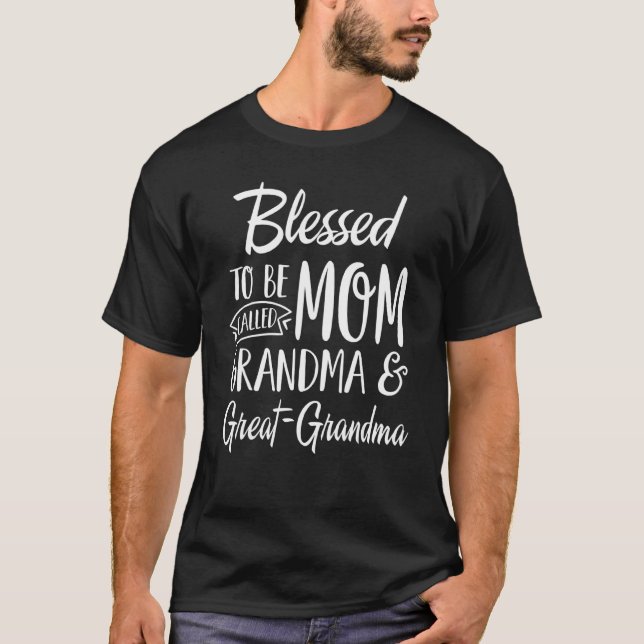 Blessed To Be Called Mom Grandma Great Grandma Mot T-Shirt (Front)