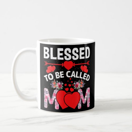 Blessed To Be Called Mom Happy Mothers Day  Coffee Mug