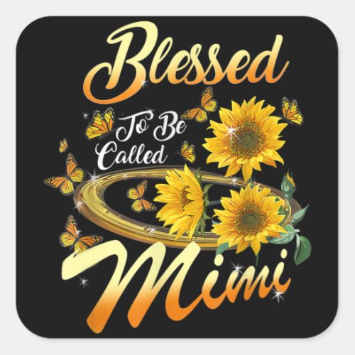 Blessed To Be Called Mom Mimi Sunflower Square Sticker