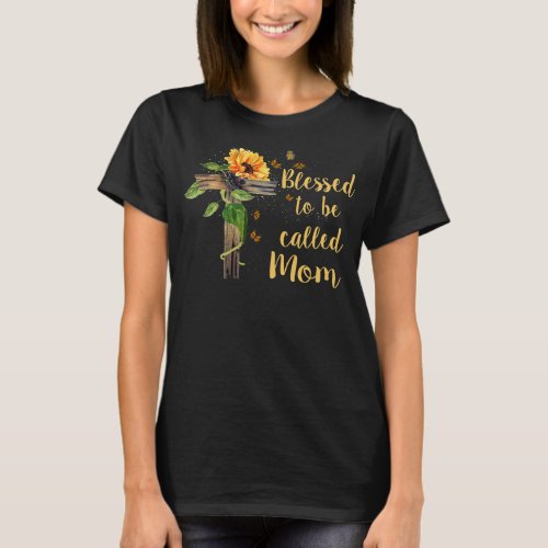 Blessed To Be Called Mom Mothers Day Gift T_Shirt