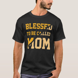 Blessed To Be Called Mom Mother's Day T-Shirt