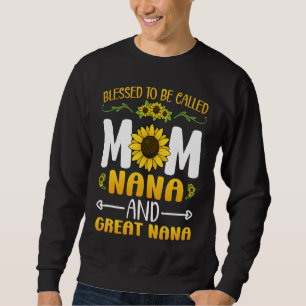 Blessed To Be Called Mom Nana Great Nana Mothers D Sweatshirt