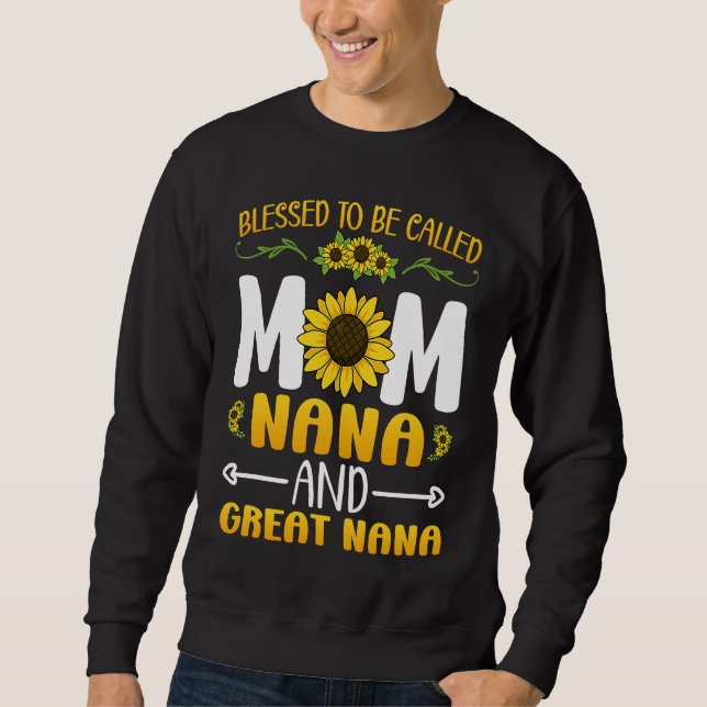Blessed To Be Called Mom Nana Great Nana Mothers D Sweatshirt (Front)