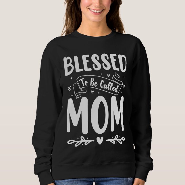 Blessed To Be Called Mom Print Sweatshirt (Front)