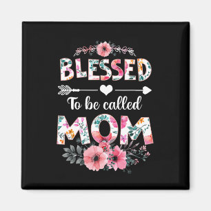 Blessed To Be Called Mom Shirt Funny Mom Mother's Magnet