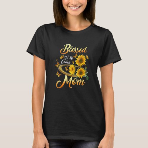 Blessed To Be Called Mom Sunflower Mothers Day 2 T_Shirt