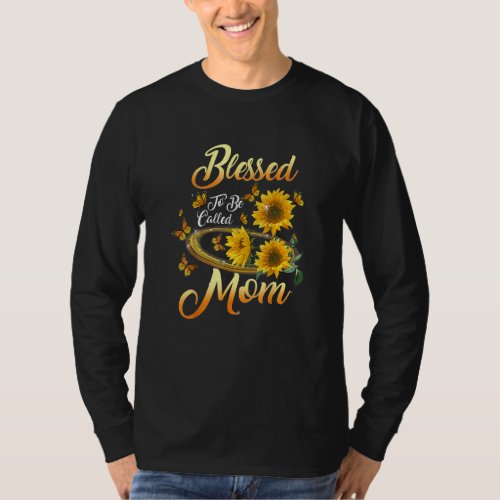 Blessed To Be Called Mom Sunflower Mothers Day 2 T_Shirt