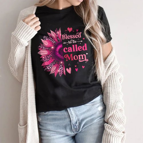 Blessed To Be Called Mom T_Shirt _ Mom