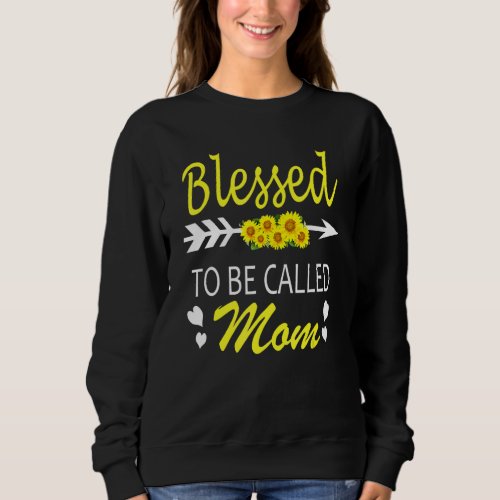 Blessed To Be Called Mom With Sunflowers Mom Mothe Sweatshirt
