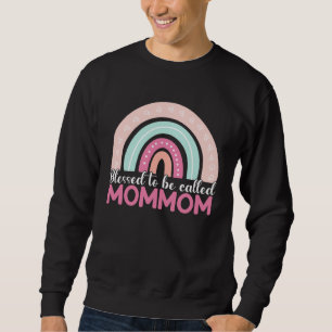 Blessed To Be Called Mommom Rainbow Mothers Day Mo Sweatshirt