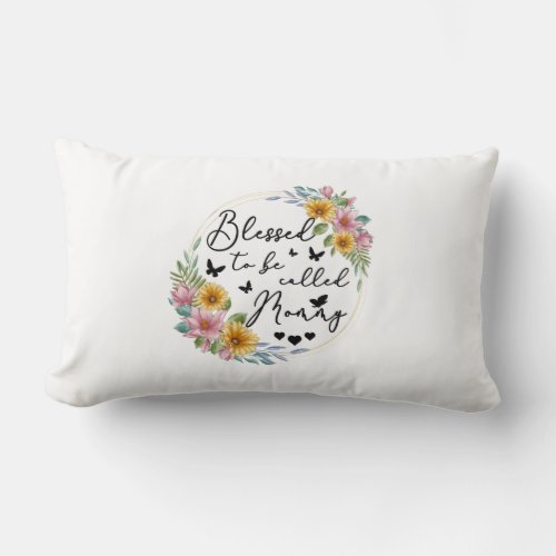 Blessed To Be Called Mommy Sunflower Mommy Mothers Lumbar Pillow