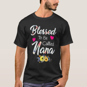 Blessed To Be Called Nana Floral Grandma Family Mo T-Shirt