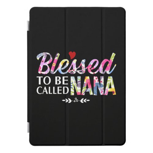 Blessed To Be Called Nana iPad Pro Cover