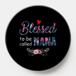 Blessed To Be Called Nana Mother's Day Gift PopSocket