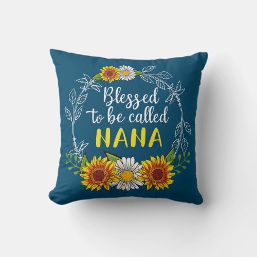 Blessed To Be Called Nana Sunflower Mothers Day  Throw Pillow