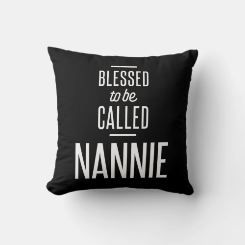 Blessed To Be Called Nannie Throw Pillow