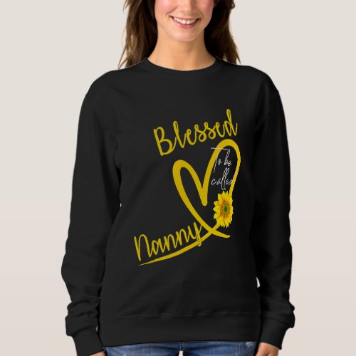 Blessed To Be Called Nanny Heart Sunflower Mother Sweatshirt