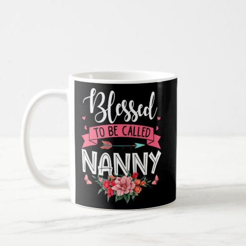 Blessed To Be Called Nanny Mothers Day Funny Cost Coffee Mug