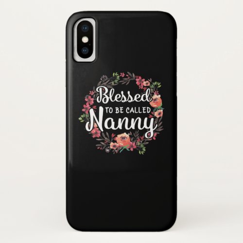 Blessed To Be Called Nanny To Be Nanny Funny Gift iPhone X Case