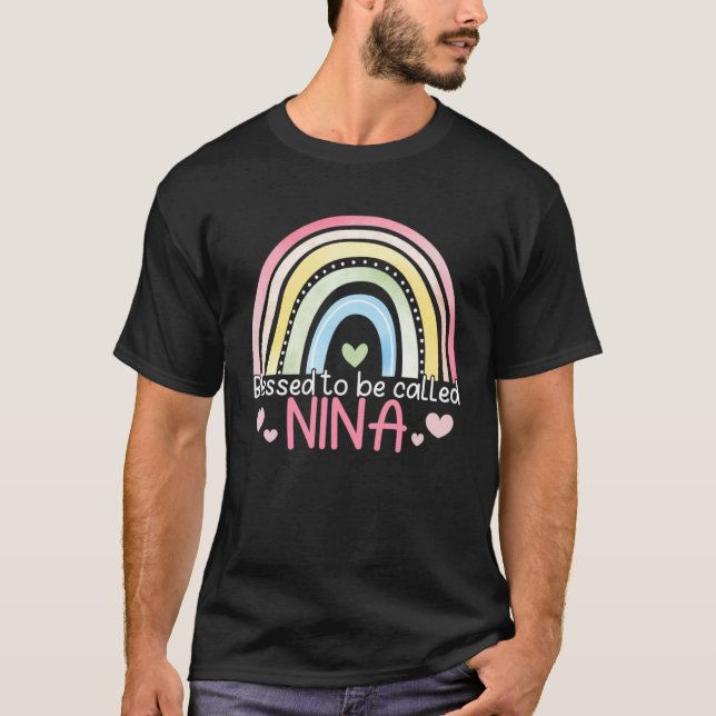 Blessed To Be Called Nina Rainbow Mother s Day Bes T-Shirt (Front)