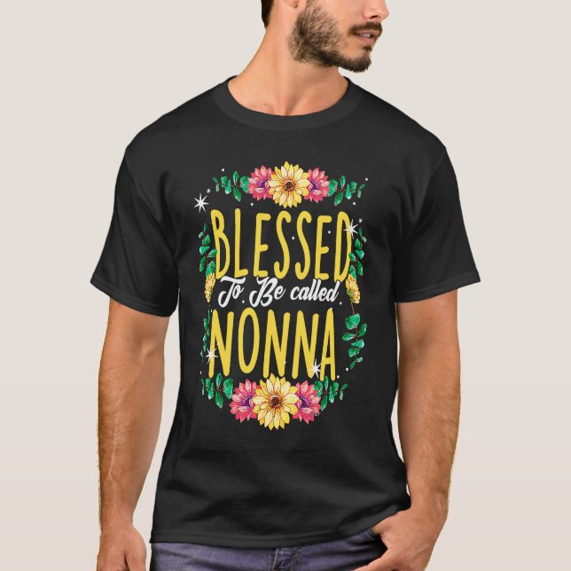 Blessed To Be Called Nonna Flowers Grandma Mothers T-Shirt (Front)