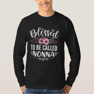 Blessed To Be Called Nonna Funny Mother's Day Gran T-Shirt