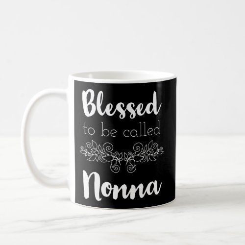Blessed To Be Called Nonna _ MotherS Day Coffee Mug