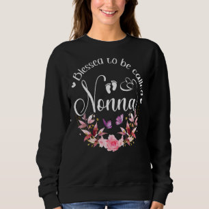 Blessed To Be Called Nonna Women Flower Decor Gran Sweatshirt