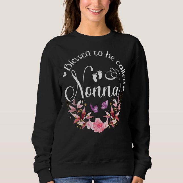Blessed To Be Called Nonna Women Flower Decor Gran Sweatshirt (Front)