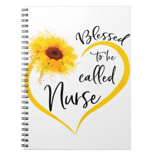 Blessed To Be Called nurse Sunflower Gifts Notebook