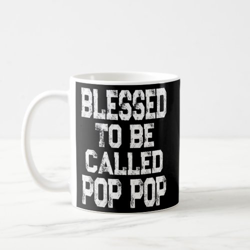 Blessed To Be Called Pop Pop Grandpa Coffee Mug
