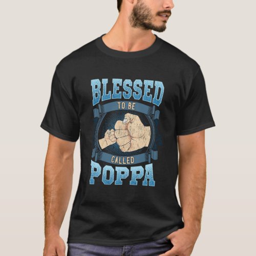 Blessed To Be Called Poppa Gifts Poppa Fathers Day T_Shirt