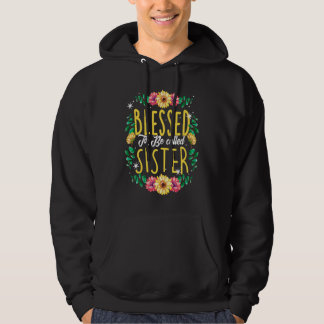 Blessed To Be Called Sister Flowers Mom Mothers Da Hoodie