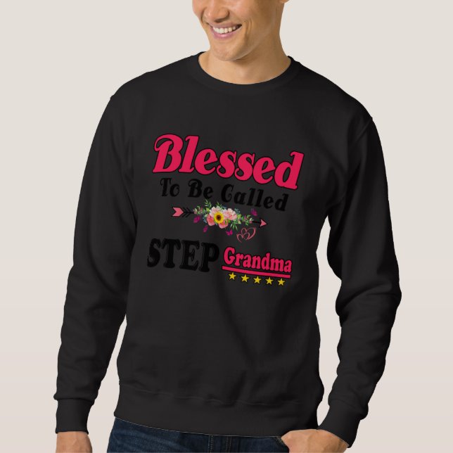 Blessed To Be Called Step Grandma Cute Mothers Day Sweatshirt (Front)
