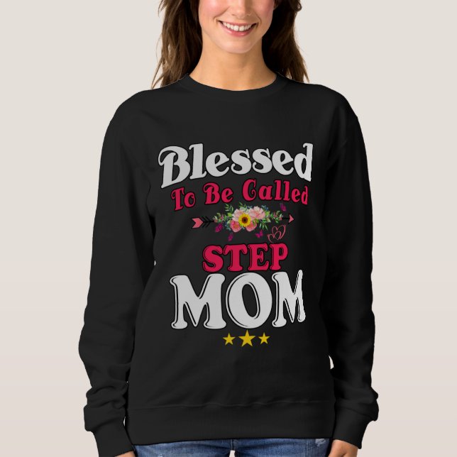 Blessed To Be Called Step Mom Cute Mother s Day Su Sweatshirt (Front)